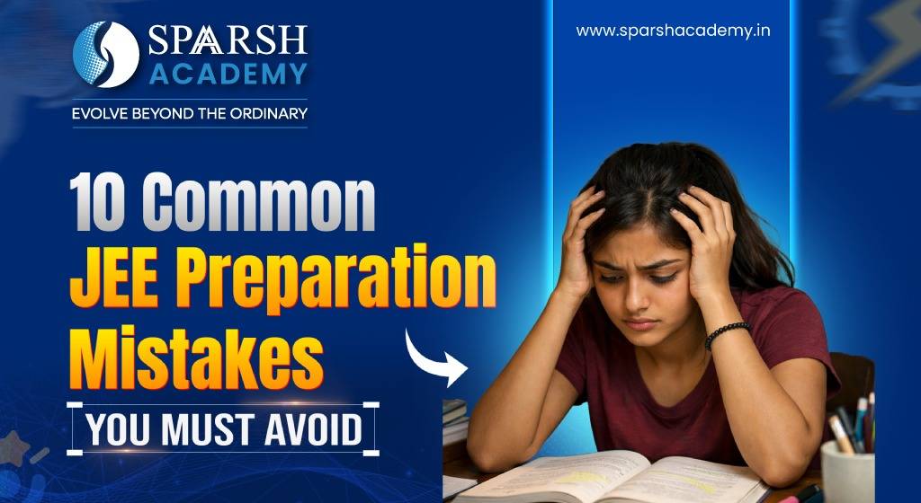 10 Common JEE Preparation Mistakes You Must Avoid
